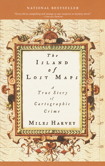 Front cover of the book 'The Island of Lost Maps: A true story of cartographic crime' by Miles Harvey